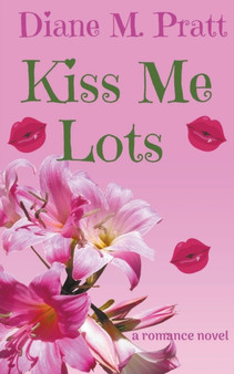 Kiss Me Lots by Pratt Diane M. Pratt - Paperback