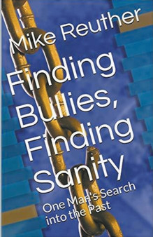 Finding Bullies, Finding Sanity by Mike Reuther - Paperback