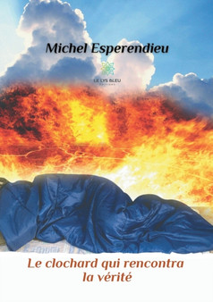 Le clochard qui rencontra la verite by Michel Esperendieu - Paperback