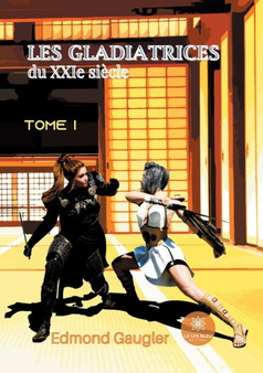Les gladiatrices du XXIe siecle : Tome I by Edmond Gaugler - Paperback