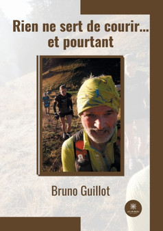 Rien ne sert de courir... et pourtant by Bruno Guillot - Paperback