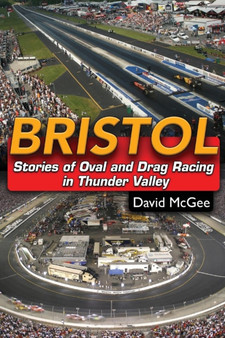 Bristol : Stories of Oval and Drag Racing in the Thunder Valley by David McGee - Paperback