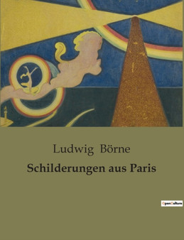 Schilderungen aus Paris by Ludwig Boerne - Paperback