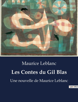 Les Contes du Gil Blas : Une nouvelle de Maurice Leblanc by Maurice LeBlanc - Paperback