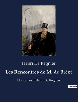 Les Rencontres de M. de Breot : Un roman d'Henri De Regnier by Henri de Regnier - Paperback