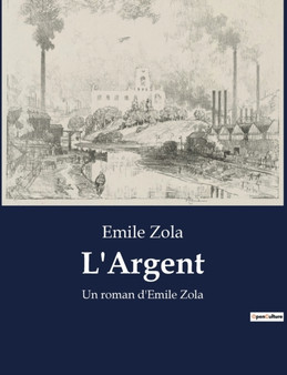 L'Argent : Un roman d'Emile Zola by Emile Zola - Paperback