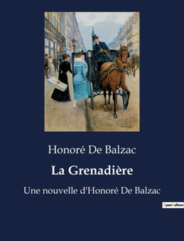 La Grenadiere : Une nouvelle d'Honore De Balzac by Honore de Balzac - Paperback