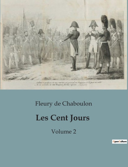 Les Cent Jours : Volume 2 by Fleury de Chaboulon - Paperback