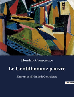 Le Gentilhomme pauvre : Un roman d'Hendrik Conscience by Hendrik Conscience - Paperback