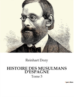 Histoire Des Musulmans d'Espagne : Tome 3 by Reinhart Dozy - Paperback