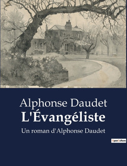 L'Evangeliste : Un roman d'Alphonse Daudet by Alphonse Daudet - Paperback