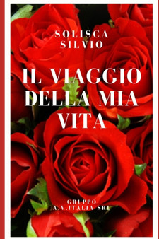 Il viaggio della mia vita by Solisca Silvio - Paperback