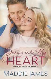 Dance into My Heart : 3 by Maddie James - Paperback
