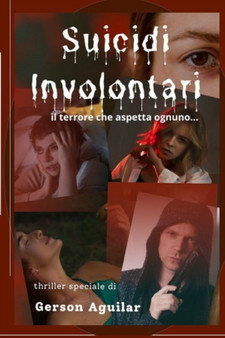Suicidi Involontari : il terrore che aspetta ognuno... by Gerson Aguilar - Paperback
