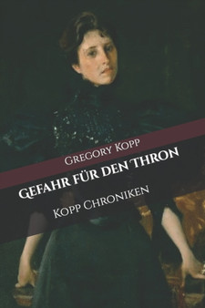 Gefahr fur den Thron : Kopp Chroniken : 8 by Gregory Kopp - Paperback