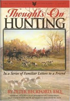 Thoughts on Hunting : In a Series of Familiar Letters to a Friend by Peter Beckford - Hardback