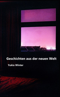 Geschichten aus der neuen Welt by Yukio Winter - Paperback