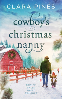 Cowboy's Christmas Nanny : Trinity Falls Sweet Romance - Book 1 : 1 by Clara Pines - Paperback