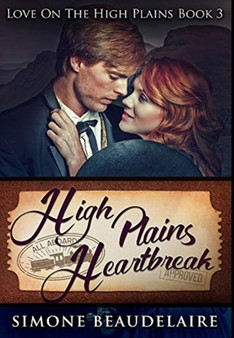 High Plains Heartbreak : Premium Hardcover Edition by Simone Beaudelaire - Hardback