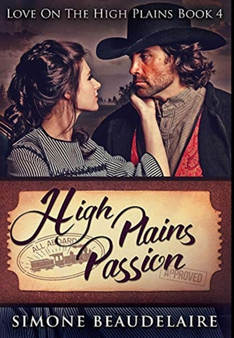 High Plains Passion : Premium Hardcover Edition by Simone Beaudelaire - Hardback
