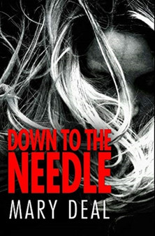 Down to the Needle : Premium Hardcover Edition by Mary Deal - Hardback