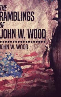 The Ramblings Of John W. Wood : Large Print Hardcover Edition by John W Wood - Hardback