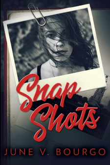 Snap Shots (Life Bites Book 1) by June V Bourgo - Paperback