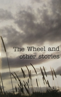 The Wheel and other stories by Geoffrey Kirkness - Hardback