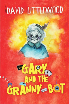 Gary and the Granny-Bot by David Littlewood - Paperback