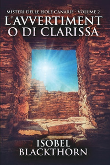 L'avvertimento di Clarissa (Misteri delle Isole Canarie - Volume 2) by Isobel Blackthorn - Paperback