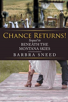 Chance Returns! : Sequel to Beneath the Montana Skies by Barbra Sneed - Paperback