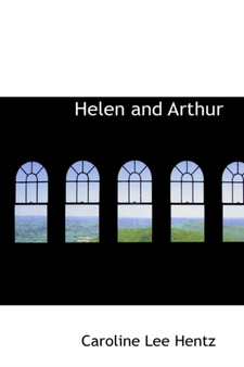 Helen and Arthur by Caroline Lee Hentz - Paperback