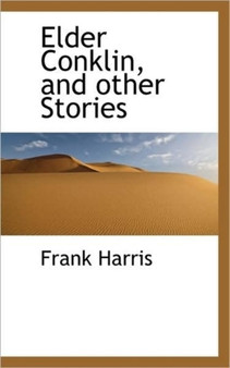 Elder Conklin, and Other Stories by Frank Harris - Paperback
