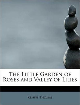 The Little Garden of Roses and Valley of Lilies by Kempis Thomas - Paperback