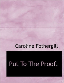 Put to the Proof. by Caroline Fothergill - Hardback