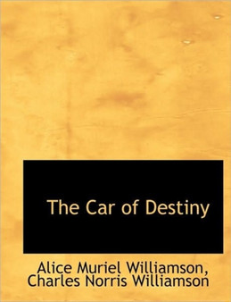 The Car of Destiny by Charles Norris Williamson - Paperback