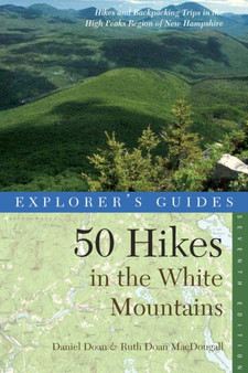 Explorer's Guide 50 Hikes in the White Mountains : Hikes and Backpacking Trips in the High Peaks Region of New Hampshire : 0 by Daniel Doan - Paperback
