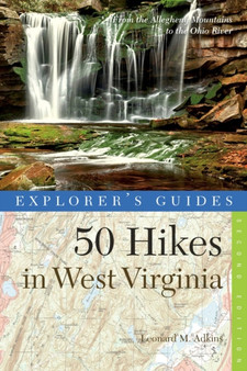 Explorer's Guide 50 Hikes in West Virginia : Walks, Hikes, and Backpacks from the Allegheny Mountains to the Ohio River : 0 by Leonard M. Adkins - Paperback
