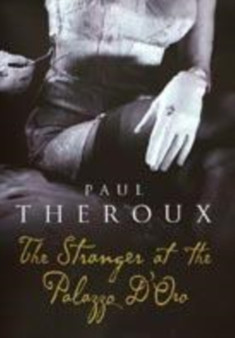 The Stranger at the Palazzo d'Oro by Paul Theroux - Hardback