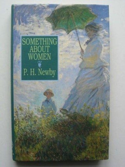 Something About Women by P.H. Newby - Hardback