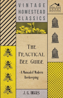 The Practical Bee Guide - A Manual Of Modern Beekeeping by J.G. Digges - Paperback