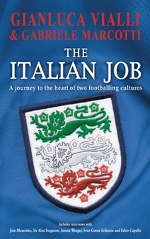 The Italian Job : A Journey to the Heart of Two Great Footballing Cultures by Gianluca Vialli - Paperback