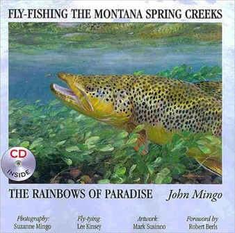 Fly-Fishing the Montana Spring Creeks... : The Rainbows of Paradise by John Mingo - Paperback