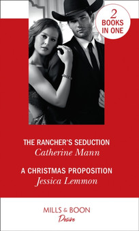 The Rancher's Seduction : The Rancher's Seduction (Alaskan Oil Barons) / a Christmas Proposition (Dallas Billionaires Club) by Catherine Mann - Paperback