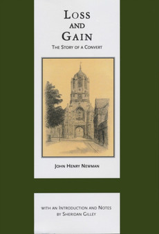 Loss and Gain : The Story of a Convert by John Henry Cardinal Newman - Hardback