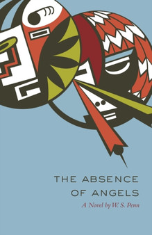 The Absence of Angels : A Novel by W.S. Penn - Paperback