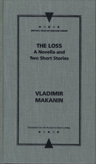 The Loss : A Novella and Two Short Stories by Vladimir Makanin - Hardback