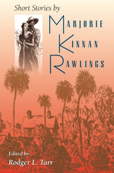 Short Stories by Marjorie Kinnan Rawlings by Marjorie Kinnan Rawlings - Paperback