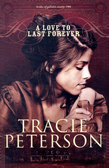 A Love to Last Forever by Tracie Peterson - Paperback