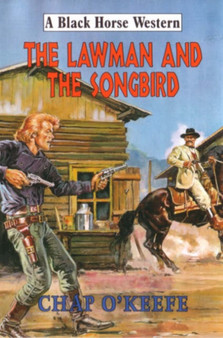 The Lawman and the Songbird by Chap O'Keefe - Hardback